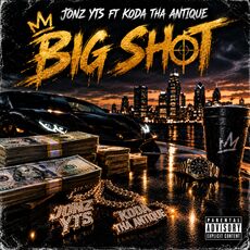 Big Shot (feat. Koda Tha Antique), Jonz YTS - Qobuz