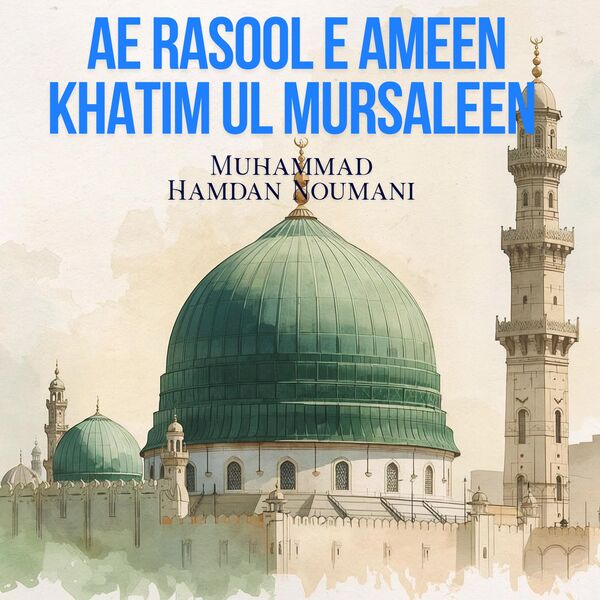 Ad Rasool Ae Rasool e Ameen Khatim Ul Mursaleen, Muhammad Hamdan Noumani - Qobuz