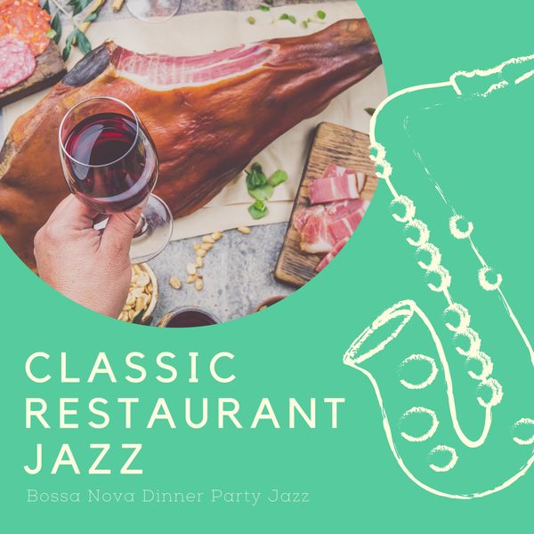 Classic Restaurant Jazz|Bossa Nova Dinner Party Jazz