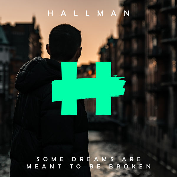 Hallman - Some Dreams Are Meant to Be Broken Hallman - Some Dreams Are Meant to Be Broken