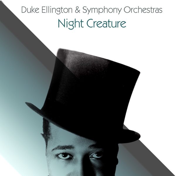 Duke Ellington - Duke Ellington & Symphony Orchestras: Night Creature Duke Ellington - Duke Ellington & Symphony Orchestras: Night Creature