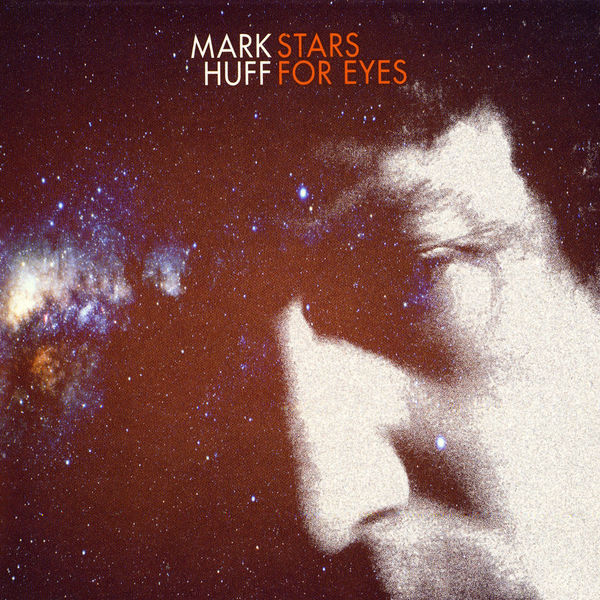 Mark Huff|Stars for Eyes Mark Huff|Stars for Eyes