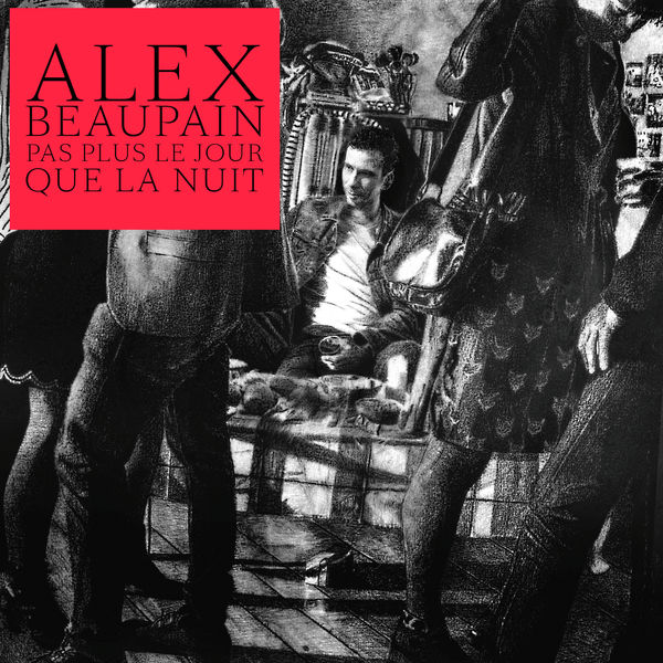 Alex Beaupain|Pas plus le jour que la nuit