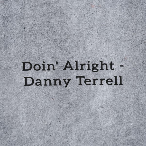 Danny Terrell|Doin' Alright