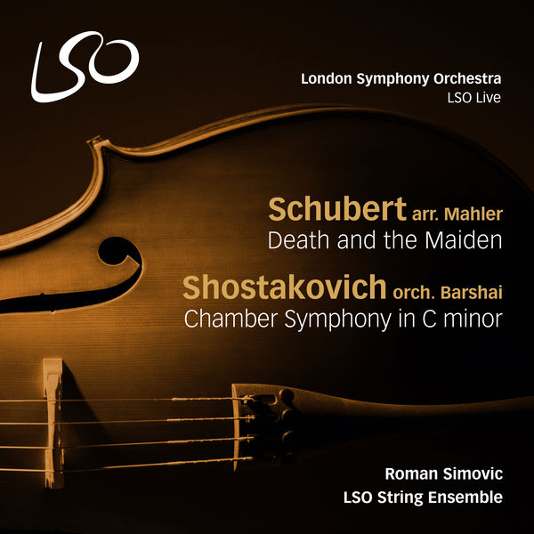 LSO String Ensemble - Schubert: Death and the Maiden - Shostakovich: Chamber Symphony in C Minor LSO String Ensemble - Schubert: Death and the Maiden - Shostakovich: Chamber Symphony in C Minor