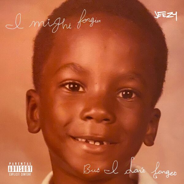 Young Jeezy|I Might Forgive... But I Don't Forget Young Jeezy|I Might Forgive... But I Don't Forget