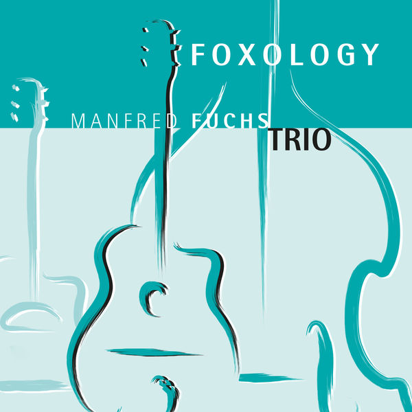Manfred Fuchs Trio - Foxology Manfred Fuchs Trio - Foxology