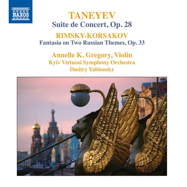 Annelle K. Gregory - Taneyev: Concert Suite, Op. 28 - Rimsky-Korsakov: Concert Fantasia on Russian Themes, Op. 33 Annelle K. Gregory - Taneyev: Concert Suite, Op. 28 - Rimsky-Korsakov: Concert Fantasia on Russian Themes, Op. 33