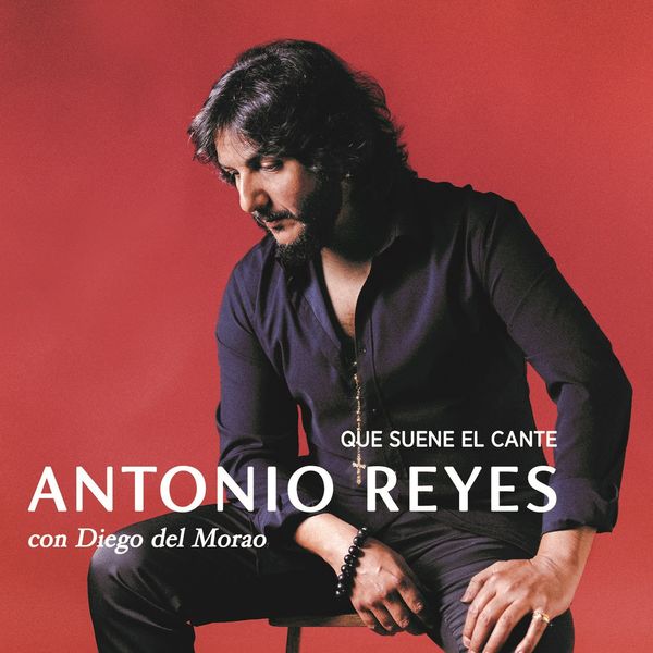 Antonio Reyes - Que suene el cante Antonio Reyes - Que suene el cante