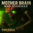 TANJERIA Mother Brain: Mad Overseer