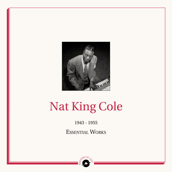 Nat King Cole|Masters of Jazz Presents Nat King Cole (1943 - 1955 Essential Works) Nat King Cole|Masters of Jazz Presents Nat King Cole (1943 - 1955 Essential Works)