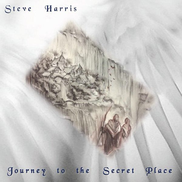 Steve Harris|Journey to the Secret Place Steve Harris|Journey to the Secret Place