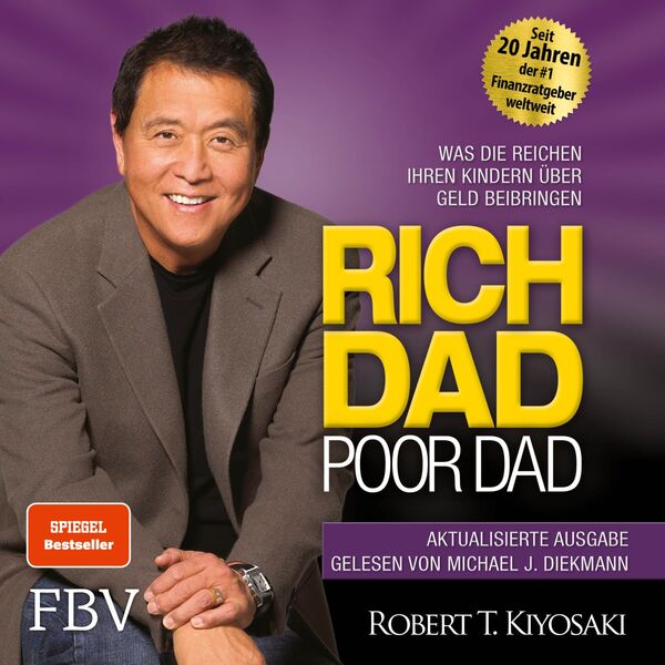 Robert T. Kiyosaki|Rich Dad Poor Dad  (Was die Reichen ihren Kindern über Geld beibringen)