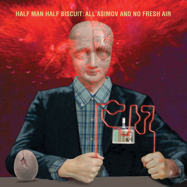 Half Man Half Biscuit|All Asimov And No Fresh Air Half Man Half Biscuit|All Asimov And No Fresh Air