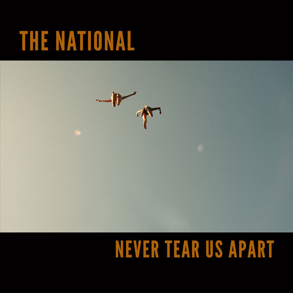 The National|Never Tear Us Apart