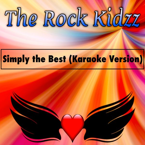 The Rock Kidzz|Simply the Best  (Karaoke Version)