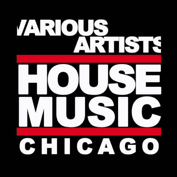 House Music Chicago, Various Artists Qobuz