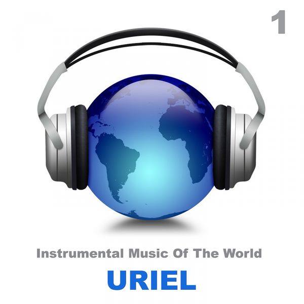Uriel - Instrumental Music of the World 1 Uriel - Instrumental Music of the World 1