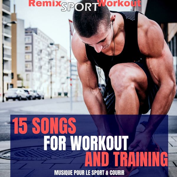 Remix Sport Workout|15 Songs for Workout & Fitness  (Musique Pour Le Sport & Courir)