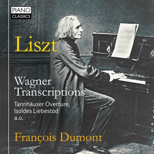 François Dumont - Liszt: Wagner Transcriptions François Dumont - Liszt: Wagner Transcriptions
