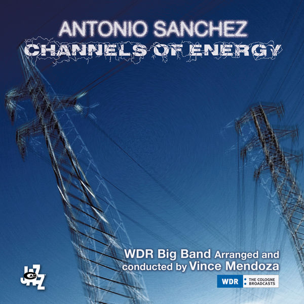 Antonio Sánchez - Channels Of Energy Antonio Sánchez - Channels Of Energy
