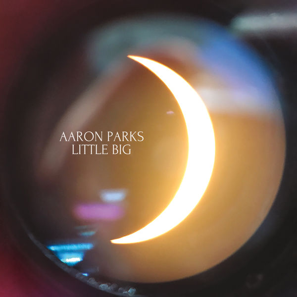 Aaron Parks - Little Big Aaron Parks - Little Big