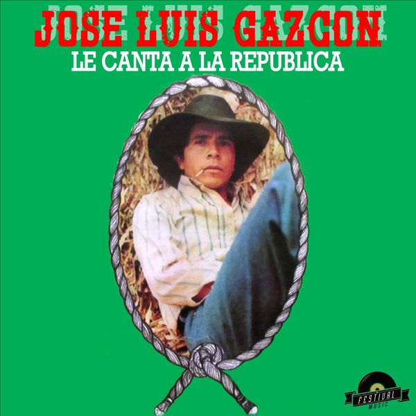 Jose Luis Gazcon - Le Canta a la Republica Jose Luis Gazcon - Le Canta a la Republica