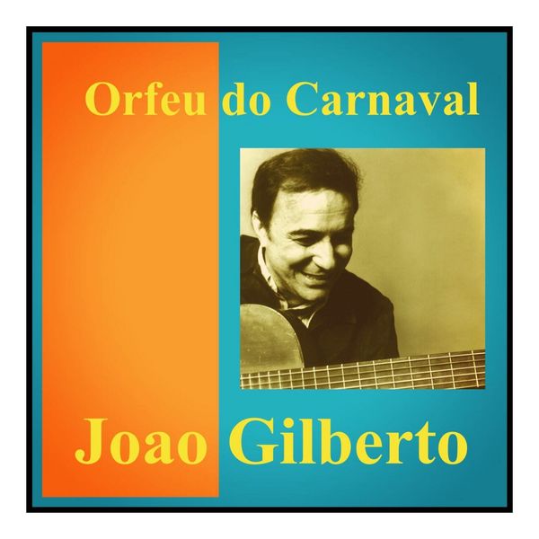 João Gilberto - Orfeu do Carnaval João Gilberto - Orfeu do Carnaval
