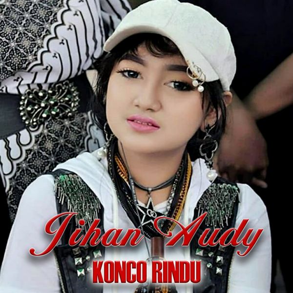 Jihan Audy|Konco Rindu Jihan Audy|Konco Rindu