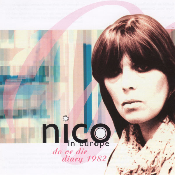 Nico - In Europe Do or Die Diary 1982 Nico - In Europe Do or Die Diary 1982
