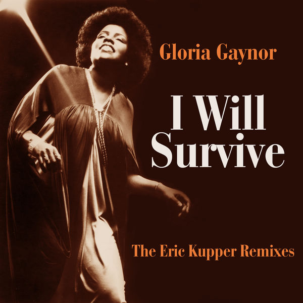 Gloria Gaynor|I Will Survive (The Eric Kupper Remixes)