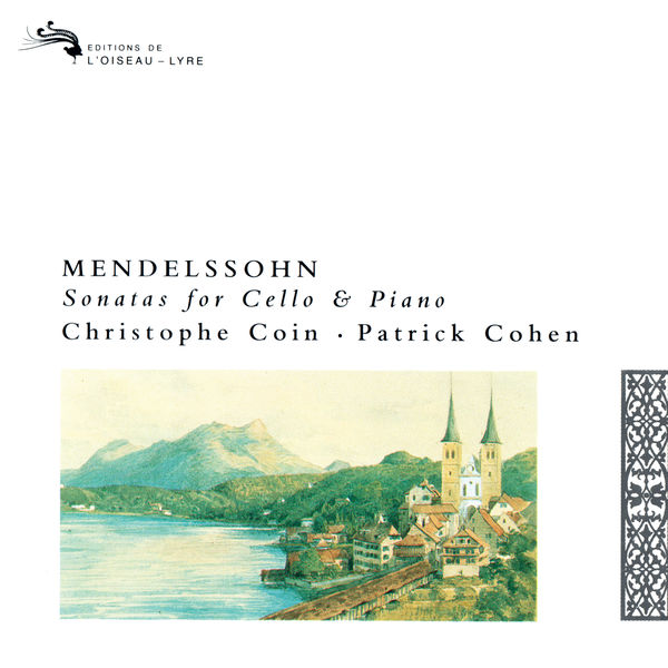 Christophe Coin|Mendelssohn: Cello Sonatas Nos. 1 & 2; Variations Concertantes; Song without Words Christophe Coin|Mendelssohn: Cello Sonatas Nos. 1 & 2; Variations Concertantes; Song without Words