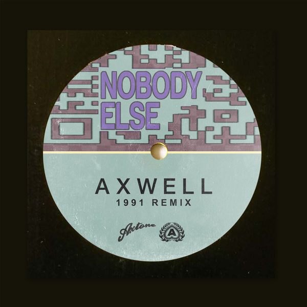 Axwell|Nobody Else (1991 Remix)