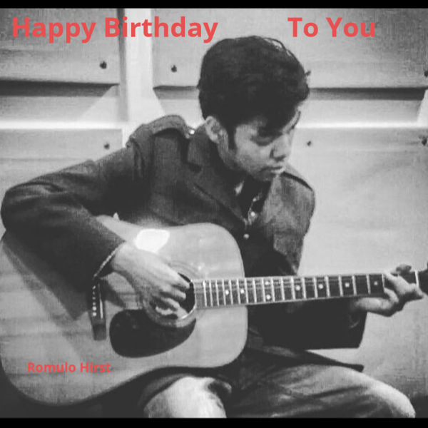 Romulo Hirst - Happy Birthday to You Romulo Hirst - Happy Birthday to You