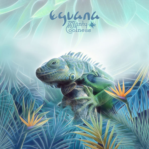Eguana|Minty Coolness Eguana|Minty Coolness