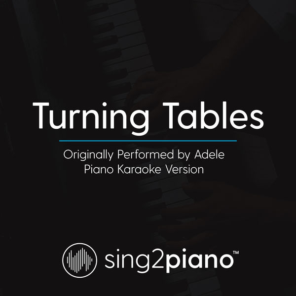 Sing2Piano|Turning Tables (Originally Performed By Adele) (Piano Karaoke Version)