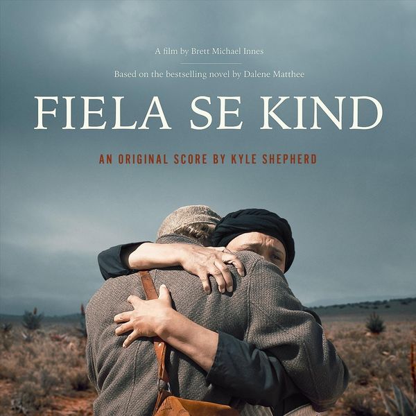 Kyle Shepherd|Fiela Se Kind (Original Motion Picture Soundtrack) Kyle Shepherd|Fiela Se Kind (Original Motion Picture Soundtrack)