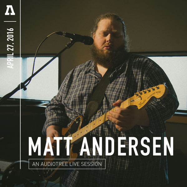 Matt Andersen|Matt Andersen on Audiotree Live