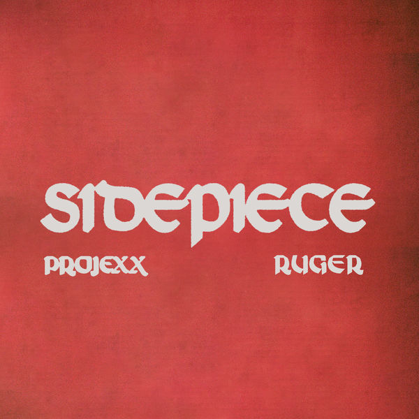 Projexx|Sidepiece (feat. Ruger) Projexx|Sidepiece (feat. Ruger)