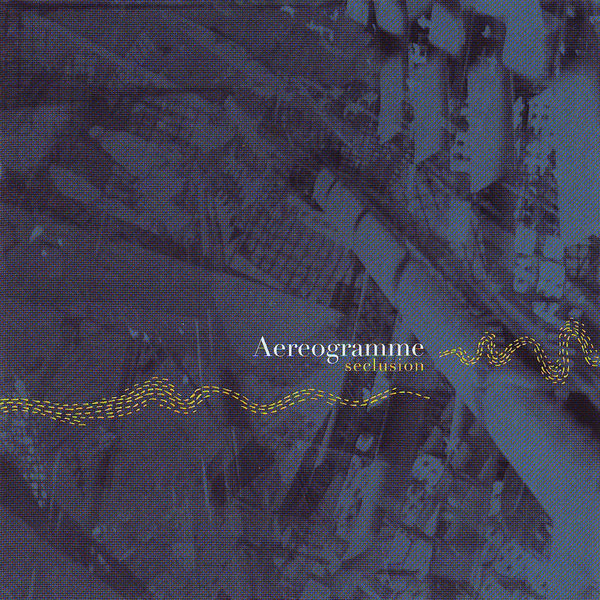Aereogramme - Seclusion Aereogramme - Seclusion