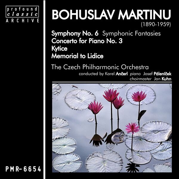 Czech Philharmonic Orchestra|Bohuslav Martinů; Symphony No. 6, Concerto for Piano No. 3, Kytice & Memorial to Lidice (Conducted by Karel Ančerl)