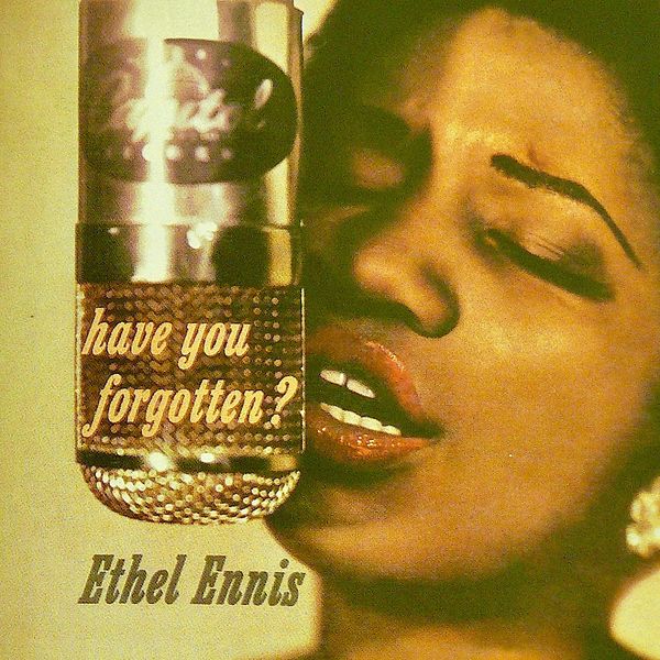 Ethel Ennis - Have You Forgotten? Ethel Ennis - Have You Forgotten?