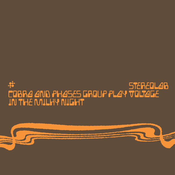 Stereolab - Cobra And Phases Group Play Voltage In The Milky Night (Expanded Edition) Stereolab - Cobra And Phases Group Play Voltage In The Milky Night (Expanded Edition)
