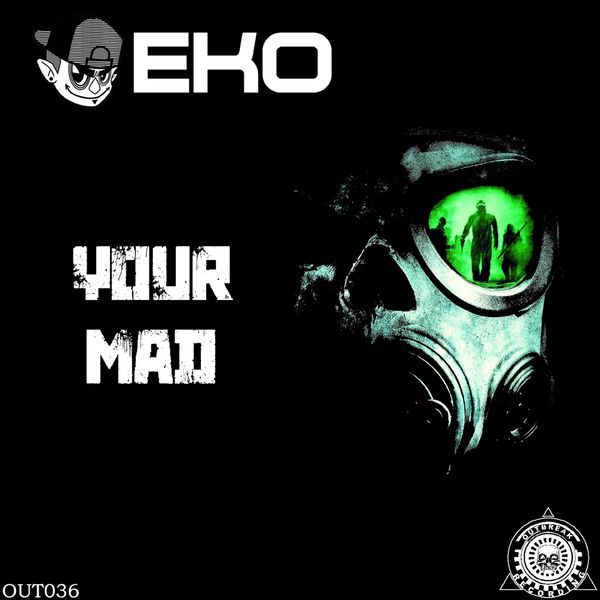 Eko|Your Mad Eko|Your Mad