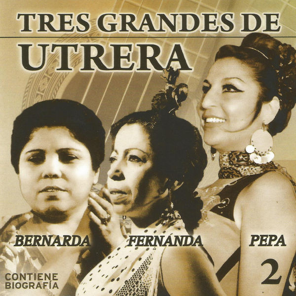 Bernarda De Utrera|Tres Grandes de Utrera Vol. 2 Bernarda De Utrera|Tres Grandes de Utrera Vol. 2