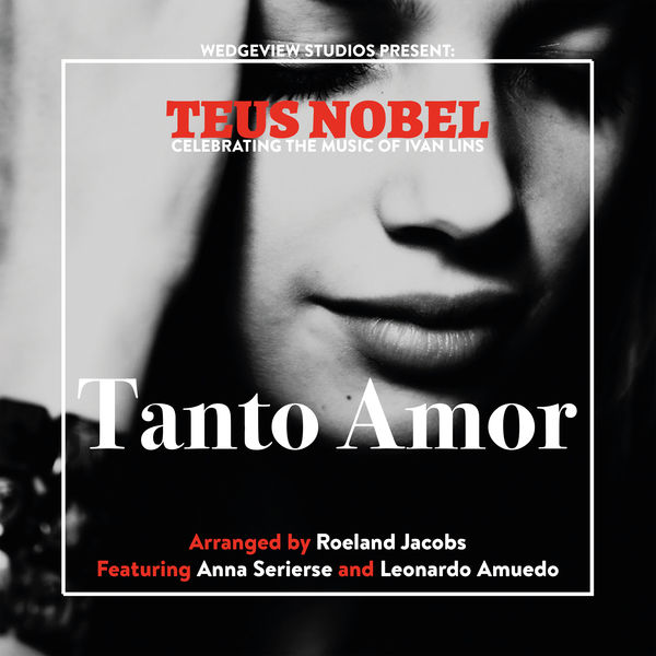 Teus Nobel|Tanto Amor, The Music Of Ivan Lins Teus Nobel|Tanto Amor, The Music Of Ivan Lins