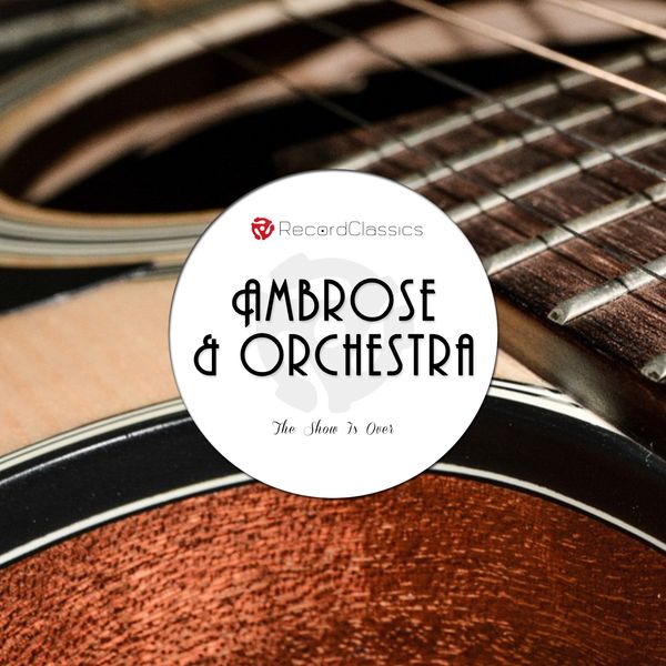 Ambrose & His Orchestra - The Show Is Over Ambrose & His Orchestra - The Show Is Over
