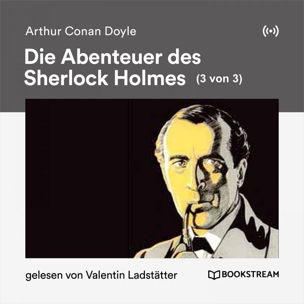 Arthur Conan Doyle - Die Abenteuer des Sherlock Holmes (3 von 3) Arthur Conan Doyle - Die Abenteuer des Sherlock Holmes (3 von 3)