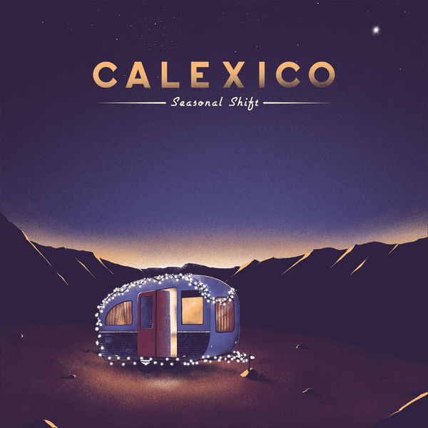Calexico|Seasonal Shift Calexico|Seasonal Shift