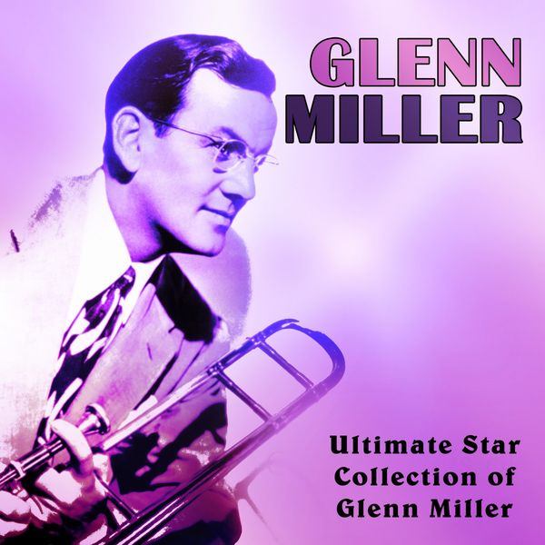 Glenn Miller|Ultimate Star Collection of Glenn Miller